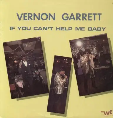 Vernon Garrett - If You Can't Help Me Baby