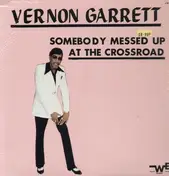 Vernon Garrett - Somebody Messed Up At The Crossroad