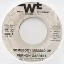 7inch Vinyl Single - Vernon Garrett - Somebody Messed Up