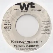 Vernon Garrett - Somebody Messed Up