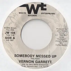 Vernon Garrett - Somebody Messed Up