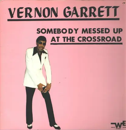 Vernon Garrett - Somebody Messed Up At The Crossroad
