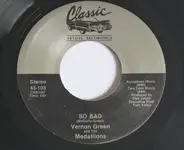 Vernon Green And The Medallions - So Bad