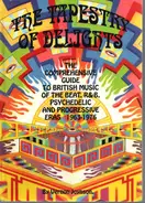 Vernon Joynson - The Tapestry Of Delights: Comprehensive Guide to British Music of the Beat, R & B, Psychedelic and