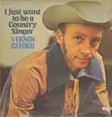 LP - Vernon Oxford - I Just Want To Be A Country Singer