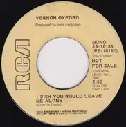 Vernon Oxford - I Wish You Would Leave Me Alone