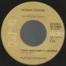 7inch Vinyl Single - Vernon Oxford - Your Wanting Me Is Gone / Don't Be Late