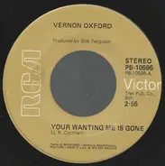 Vernon Oxford - Your Wanting Me Is Gone / Don't Be Late