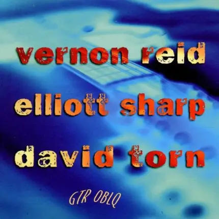 Vernon Reid - Gtr Oblq