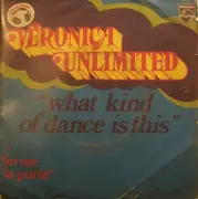 7inch Vinyl Single - Veronica Unlimited - What Kind Of Dance Is This