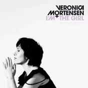 Veronica Mortensen - I'm the Girl