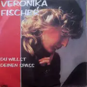 7inch Vinyl Single - Veronika Fischer - Du Willst Deinen Spass