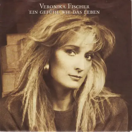 Veronika Fischer - Ein Gefühl Wie das Leben