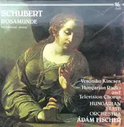 Schubert / Kincses, Hungarian State Orchestra, Adam Fischer - Rosamunde - Incidental music
