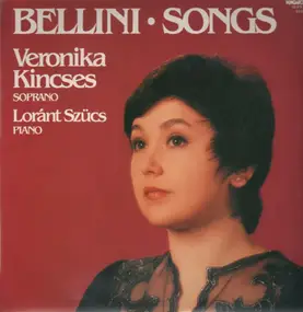 Veronika Kincses - Bellini - Songs