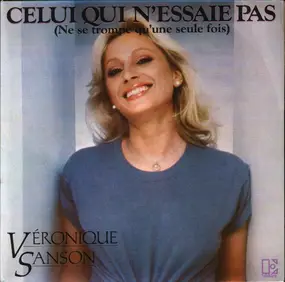 Veronique Sanson - Celui Qui N'essaie Pas (Ne Se Trompe Qu'une Seule Fois)