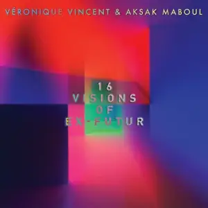 Veronique Vincent /Aksak Maboul - 16 Visions Of Ex-Futur (covers & Reworks)