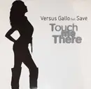 12inch Vinyl Single - Versus Gallo Feat. Save - Touch Me There