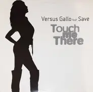 Versus Gallo Feat. Save - Touch Me There