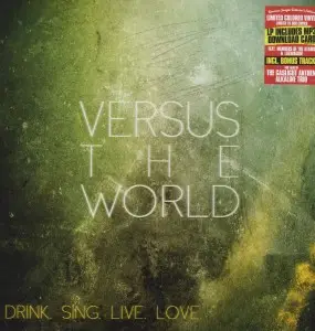 VERSUS THE WORLD - DRINK SING LIVE LOVE