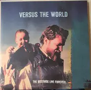 Versus The World - The Bastards Live Forever