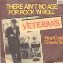 7inch Vinyl Single - Veterans - There Ain't No Age For Rock 'n' Roll / Nigel Gold Grows Old