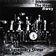 Veterinary Street Jazz Band - Dreaming The Hours Away