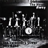 Veterinary Street Jazz Band - Dreaming The Hours Away