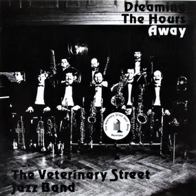The Veterinary Street Jazz Band - Dreaming The Hours Away