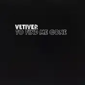 Vetiver - To Find Me Gone