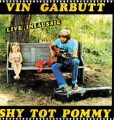 Vin Garbutt - Shy Tot Pommie