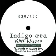 LP - Vince Watson - Archives Volume 1: Fragments Of Machine Soul - Ltd. Ed., Numbered
