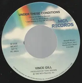 Vince Gill - One More Last Chance / Under These Conditions