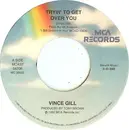 7inch Vinyl Single - Vince Gill - Tryin' To Get Over You