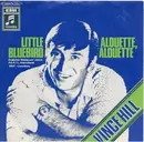 7inch Vinyl Single - Vince Hill - Little Bluebird / Alouette, Alouette