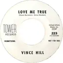 7inch Vinyl Single - Vince Hill - Love Me True / Looking At Me
