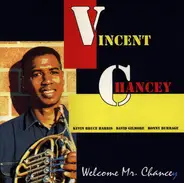 Vincent Chancey - Welcome Mr. Chancey