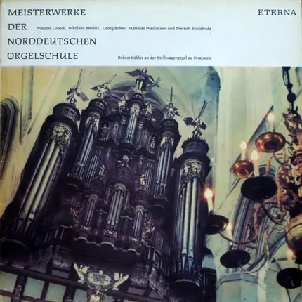 Vincent Lübeck , Nikolaus Bruhns , Georg Böhm , Matthias Weckmann , Dieterich Buxtehude - Robert Kö - Meisterwerke Der Norddeutschen Orgelschule