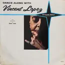 LP - Vincent Lopez And His Orchestra - Dance Along With Vincent Lopez And Selections By Eddie Long