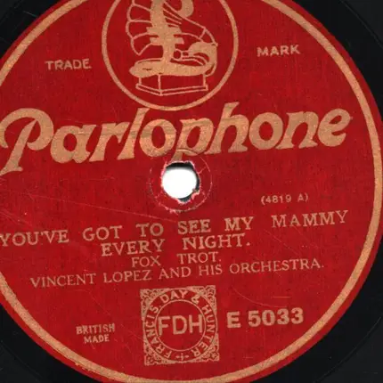 Vincent Lopez and his Orchestra - You've Got To See My Mammy Every Night / All Over Nothing At All