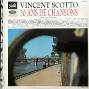 Vincent Scotto Présenté Par Pierre Hiégel - 50 Ans De Chansons Vol. 1