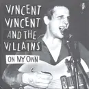 7inch Vinyl Single - Vincent Vincent And The Villains - On My Own