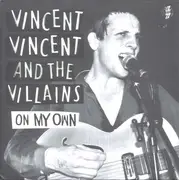 7inch Vinyl Single - Vincent Vincent And The Villains - On My Own