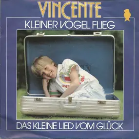 Vincente - Kleiner Vogel Flieg