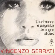 Vincenzo Serratì - Lacrimucce E Piagnistei / Un Pugno Al Cielo