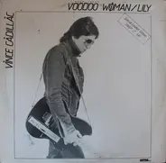Vince Cadillac - Voodoo Woman / Lily
