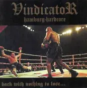 The Vindicator - Back With Nothing To Lose...