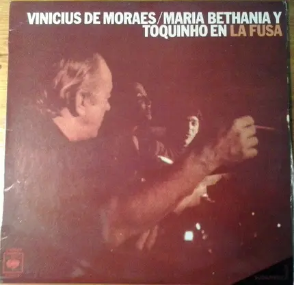 Vinicius De Moraes , Maria Bethânia Y Toquinho - En La Fusa (Mar Del Plata)
