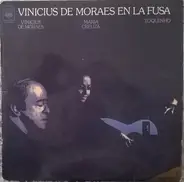 Vinicius De Moraes , Maria Creuza Y Toquinho - Vinicius De Moraes En La Fusa