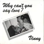 Vinny - Why Can't You Say Love?